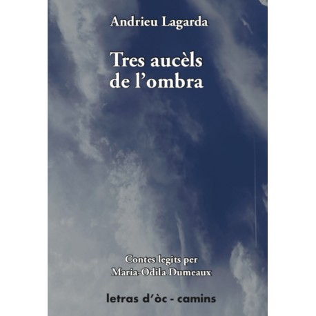 Tres aucèls de l’ombra - Andrieu Lagarda - Maria-Odila Dumeaux (Livre audio)