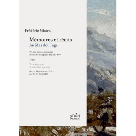 Frédéric Mistral, Mémoires et récits tome 1 - Au mas dóu Juge