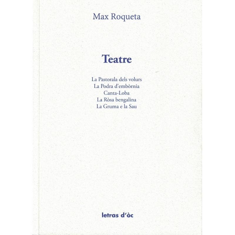 Couverture de Teatre - La pastorala dels volurs, La podra d'embòrnia, Canta-Loba, La Ròsa bengalina, La Gruma e la Sau