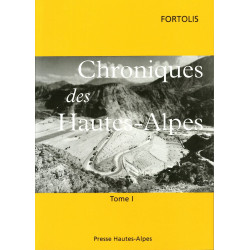 Chroniques des Hautes-Alpes - Fortolis - Tome I