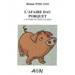 L’afaire dau porquet - L'afaire du petit cochon - Reinat Toscano