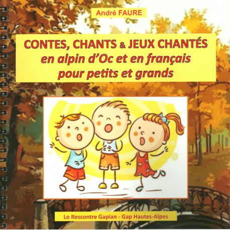 Contes, chants et jeux chantés en alpin d’Oc et en français pour petits et grands - André Faure