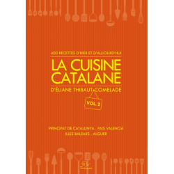 La cuisine catalane, 400 recettes d’hier et d’aujourd’hui (Vol.2) - Éliane THIBAUT-COMELADE