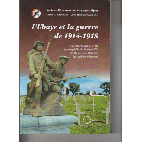 L'Ubaye et la guerre de 1914-1918 - Colonel Hubert Tassel - Amicale Ubayenne des Chasseurs Alpins