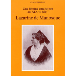 Lazarine de Manosque - Une femme émancipée au XIXe siècle - Claire Frédéric