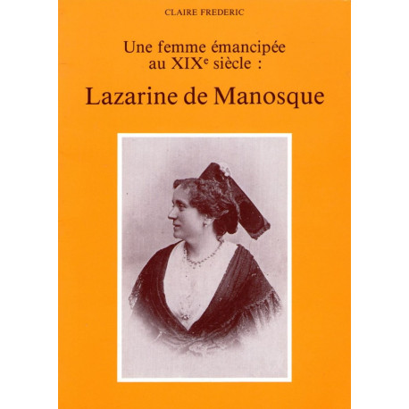 Lazarine de Manosque - Une femme émancipée au XIXe siècle - Claire Frédéric