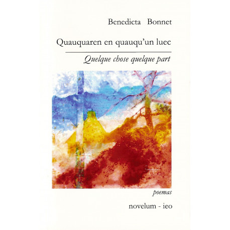 Quauquaren en quauqu’un luec – Quelque chose quelque part - Benedicta BONNET