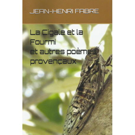 La Cigale et la Fourmi et autres poèmes provençaux - Jean-Henri Fabre