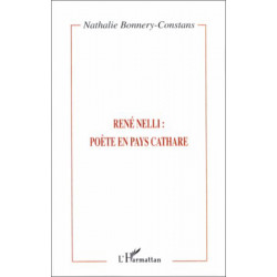 René Nelli : poète en pays cathare - Nathalie Bonnery-Constans