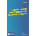 Plaidoyer pour une France fédérale dans une Europe des régions - Yvan FALYS